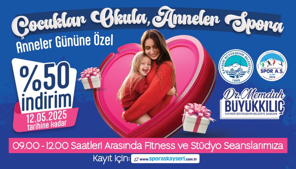 KAYSERİ BÜYÜKŞEHİR'DEN ANNELER GÜNÜ'NE ÖZEL SPOR KAMPANYASI: 