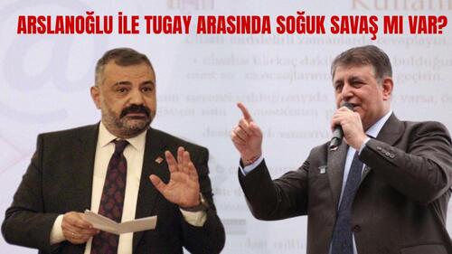 ARSLANOĞLU İLE TUGAY ARASINDA SOĞUK SAVAŞ MI VAR?